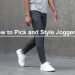 How to Pick and Style Joggers