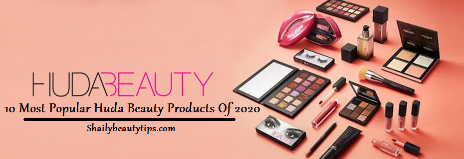 10 Most Popular Huda Beauty Products Of 2021