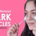 Way To Remove Dark Circles And Bags Under The Eyes