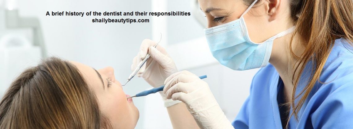 A brief history of the dentist and their responsibilities