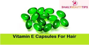 Vitamin E Capsules For Hair
