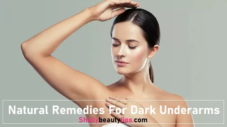 Natural Remedies For Dark Underarms