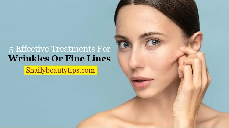 Treatments For Wrinkles or Fine Lines