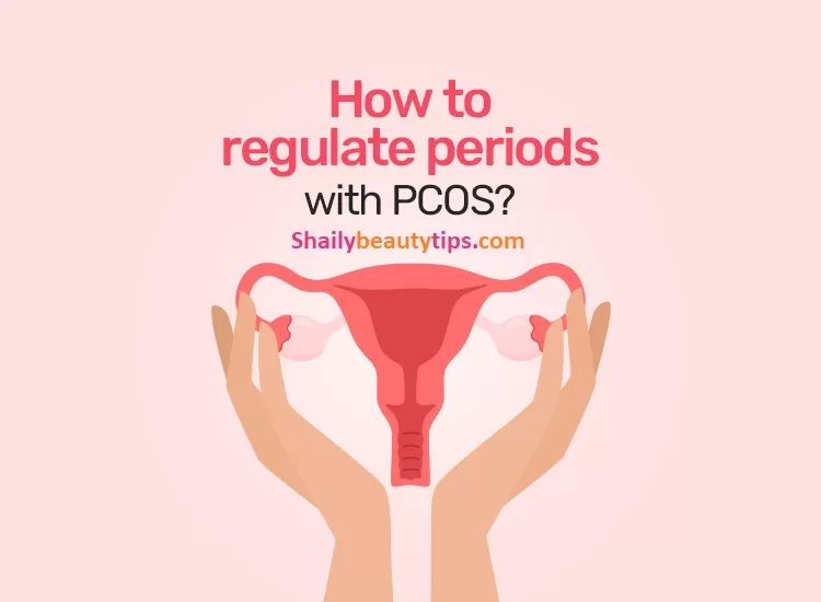 How to Regulate Periods with PCOS?